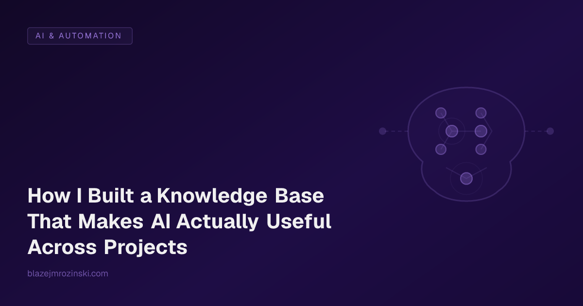How I Built a Knowledge Base That Makes AI Actually Useful Across Projects