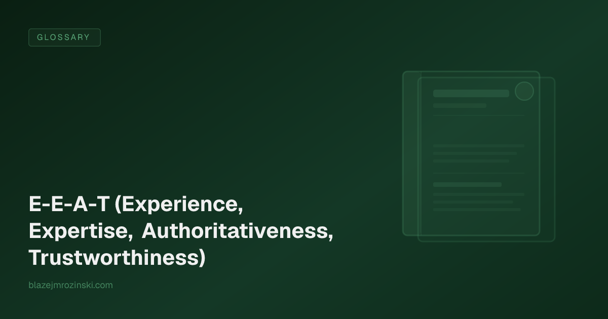 E-E-A-T (Experience, Expertise, Authoritativeness, Trustworthiness)